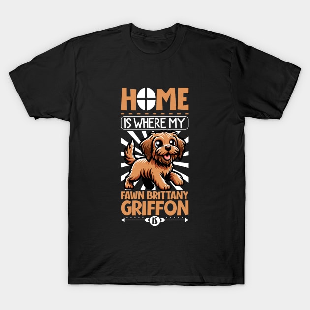 Home is with my Griffon Fauve de Bretagne T-Shirt by Modern Medieval Design